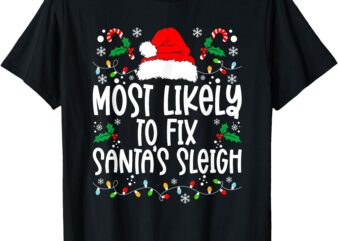 Most Likely to Fix Santa Sleigh Family Matching Christmas T-Shirt