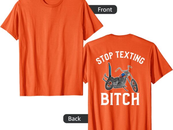 Motorcycle stop texting mens womens t-shirt