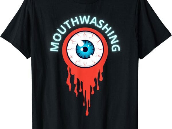 Mouthwashing eye art for horror fans t-shirt