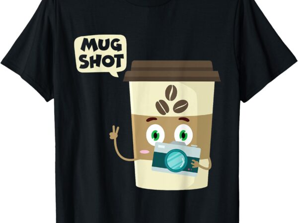 Mug shot funny photographer coffee t-shirt