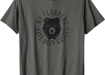 My Flabbers Have Been Gasted T-Shirt