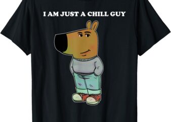 My New Character I Am Just A Chill Guy Meme Funny Chill Guy T-Shirt