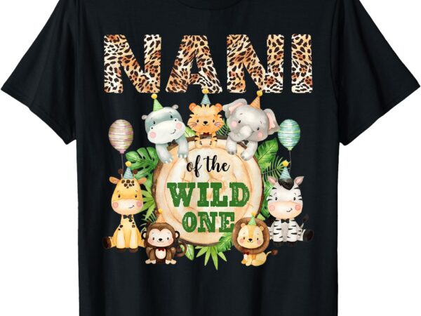 Nani of the wild one 1st birthday safari family matching t-shirt