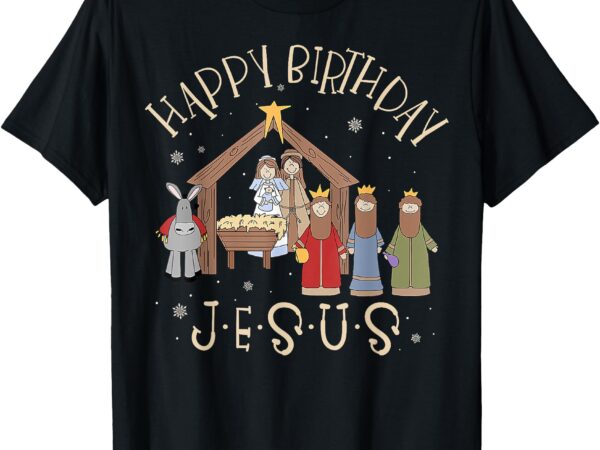 Nativity happy birthday jesus christmas nativity christian t-shirt