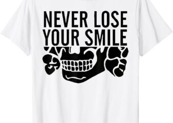 Never Lose Your Smile Funny T-Shirt