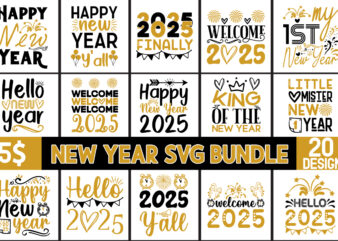 New Year SVG Bundle,Happy New Year 2025 Svg Bundle, Happy New Year 2025 svg, New Year SVG Bundle, New Year quotes svg file, Hello 2025 svg,