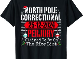 North Pole Correctional Perjury Christmas Holiday Pajamas T-Shirt