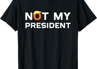 Not My President Anti Trump 2024 T-Shirt