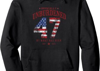 Officially Unburdened By What Has Been Trump Victory Pullover Hoodie