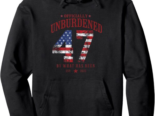 Officially unburdened by what has been trump victory pullover hoodie t shirt design online