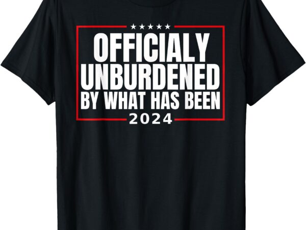 Officially unburdened by what has been trump victory t-shirtofficially unburdened by what has been trump victory t-shirt