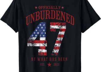 Officially Unburdened By What Has Been Trump Victory T-Shirt