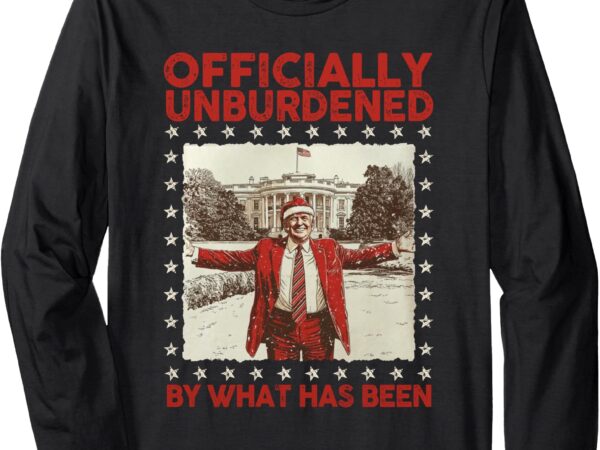 Officially unburdened by what has been trump victory xmas long sleeve t-shirt