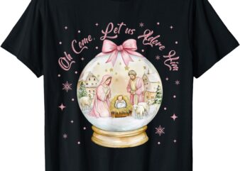 Oh Come Let Us Adore Him Nativity Scene Snow Globe Xmas T-Shirt