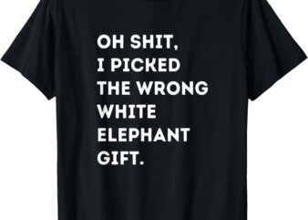 Oh Shit Funny White Elephant Gifts for Adults Under 15 20 T-Shirt