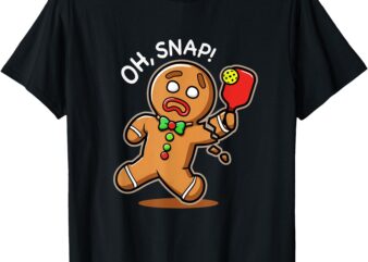 Oh Snap Funny Gingerbread Man Playing Pickleball T-Shirt