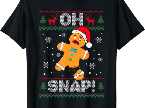 Oh snap gingerbread man cookie christmas funny ugly sweater t-shirt