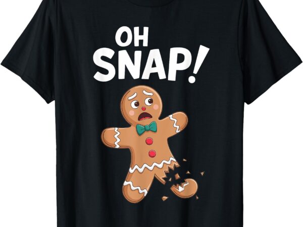 Oh snap gingerbread man shirt adult kids men women costume t-shirt