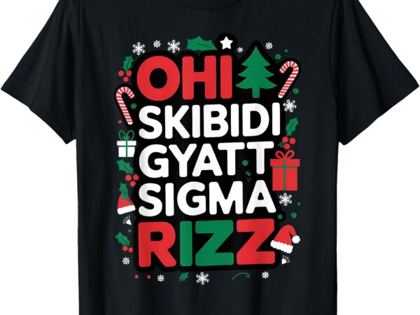 Ohio skibidi gyatt sigma rizz gen alpha xmas christmas party t-shirt