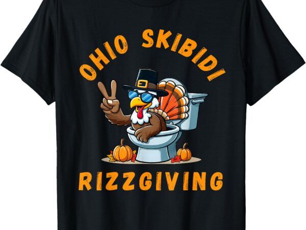 Ohio skibidi rizzgiving funny thanksgiving rizz gyatt rizz t-shirt