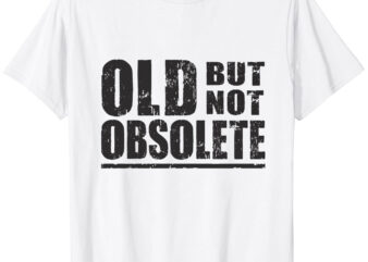 Old But Not Obsolete Essential T-Shirt