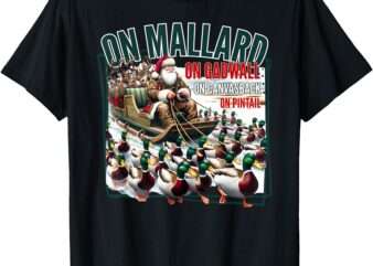 On Mallard On Gadwall Christmas Funny Duck Hunting Santa T-Shirt