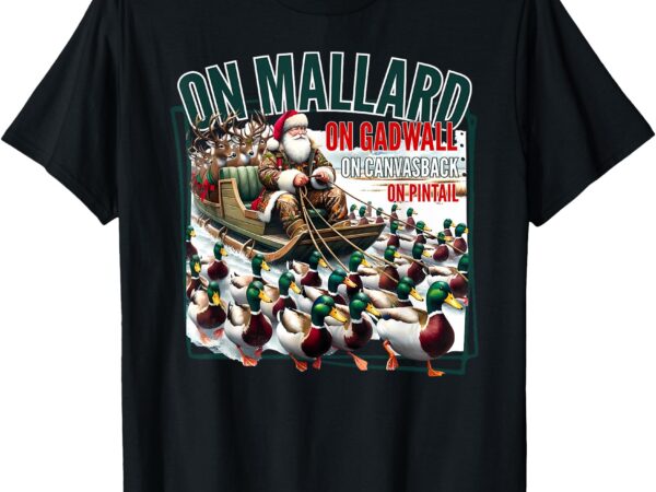 On mallard on gadwall christmas funny duck hunting santa t-shirt