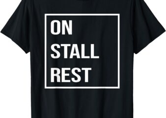 On Stall Rest Quote With Square Frame Shopping Team T-Shirt