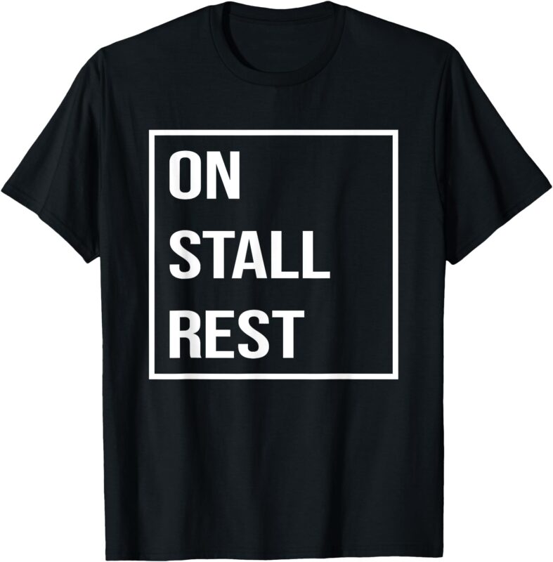 On Stall Rest Quote With Square Frame Shopping Team T-Shirt