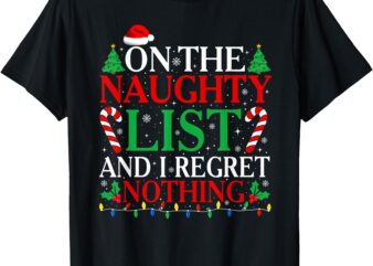 On The List Of Naughty And I Regret Nothing Funny Christmas T-Shirt