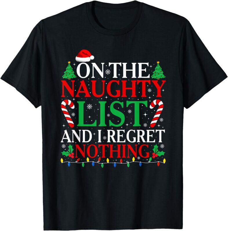 On The List Of Naughty And I Regret Nothing Funny Christmas T-Shirt