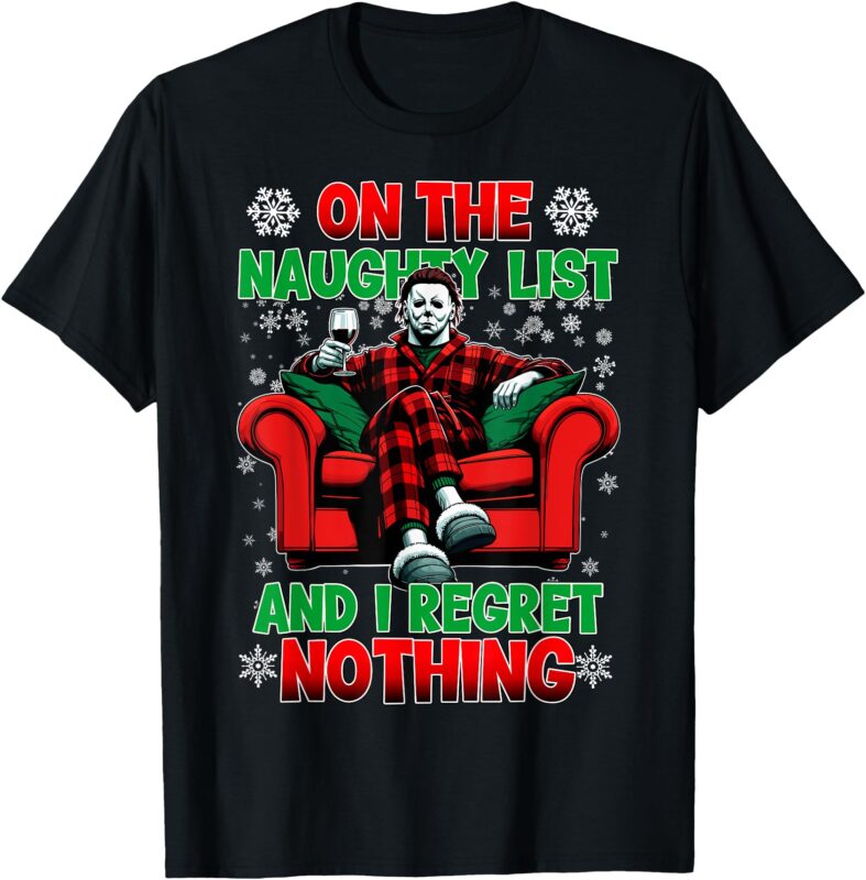 On the Naughty List and I Regret Nothing Horror Christmas T-Shirt