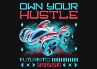 Own Your Hustle Futuristic Streetwear Style T-shirt Design PNG