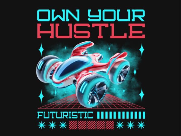 Own your hustle futuristic streetwear style t-shirt design png