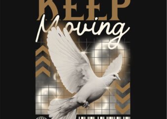 Keep Moving Fly Streetwear T-shirt Design PNG