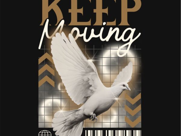 Keep moving fly streetwear t-shirt design png