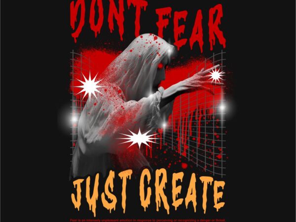 Don’t fear just create streetwear t-shirt design png