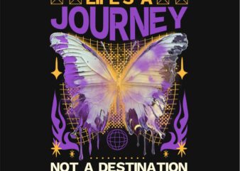 Life’s A Journey Not A Destination Streetwear T-shirt Design PNG