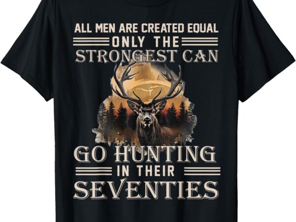 Only the best can still go hunting in their seventies t-shirt