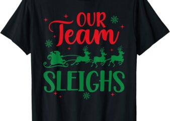 Our Team Sleighs Christmas Santa Reindeers Office Staff T-Shirt