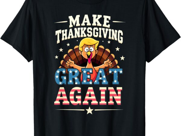 Patriotic us flag trump turkey make thanksgiving great again t-shirt