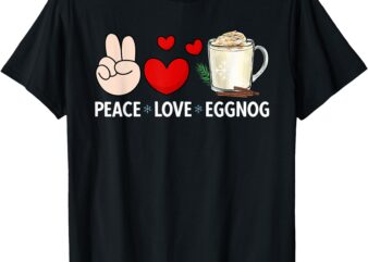 Peace Love Eggnog Xmas Merry Christmas T-Shirt