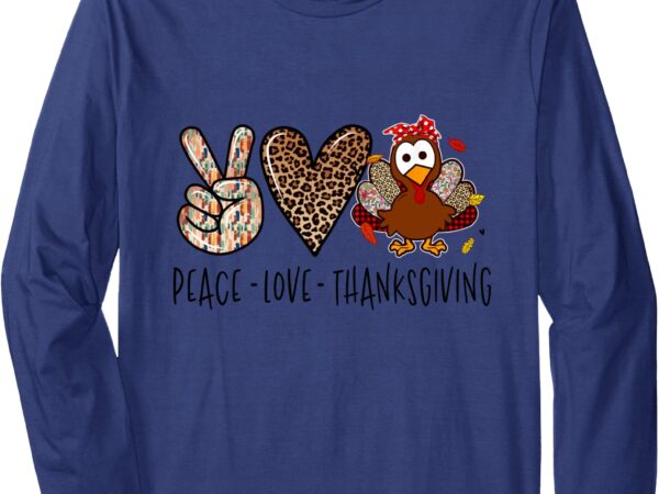 Peace love thanksgiving long sleeve t-shirt