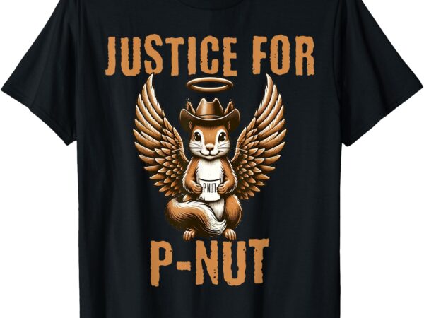 Peanut the squirrel pnut justice for p’nut justice for p-nut t-shirt