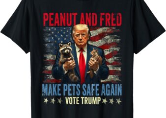 Peanut and Fred MAke Pets Safe Again Trump 2024 T-Shirt