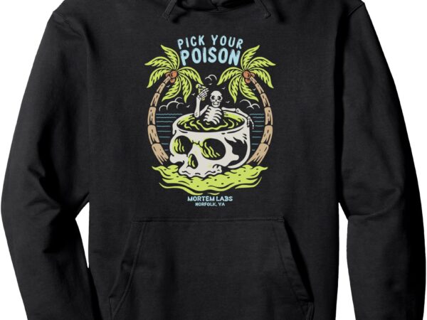 Pick your poison pullover hoodie t shirt illustration