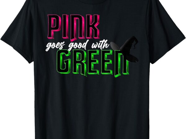 Pink goes good with green t-shirt