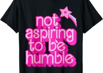 Pink Not Aspiring to Be Humble Kamala Harris Feminist T-Shirt