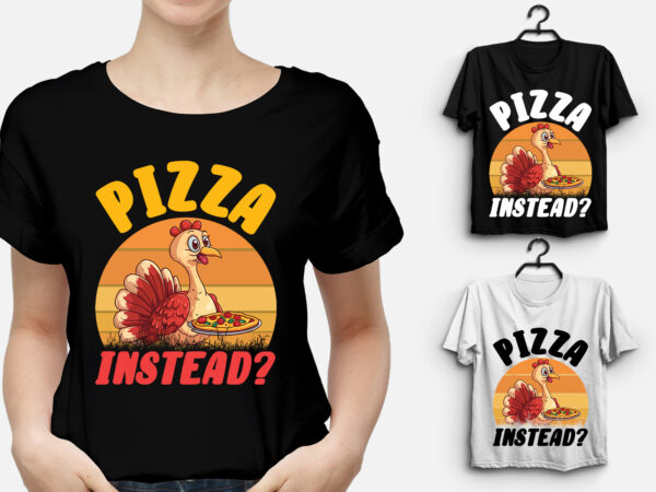 Pizza instead thanksgiving t-shirt design