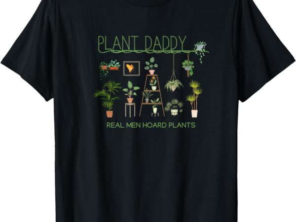 Plant daddy dad gardening mens t-shirt